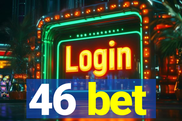 46 bet